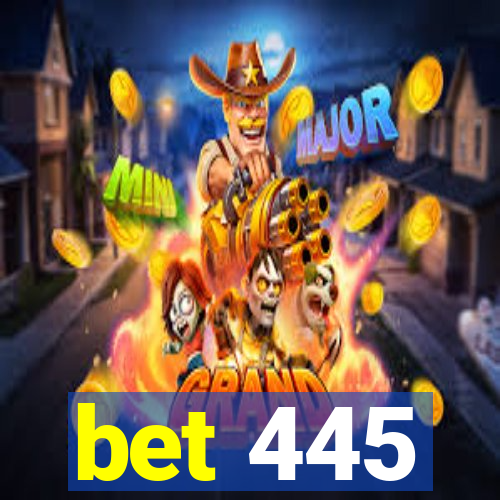 bet 445